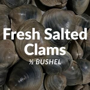 Fresh Salted Clam - 1/2 Bushel